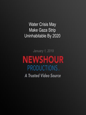 cover image of Water Crisis May Make Gaza Strip Uninhabitable by 2020